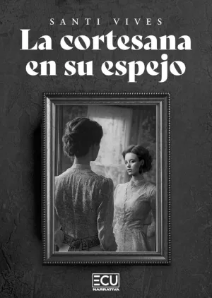 LA CORTESANA EN SU ESPEJO