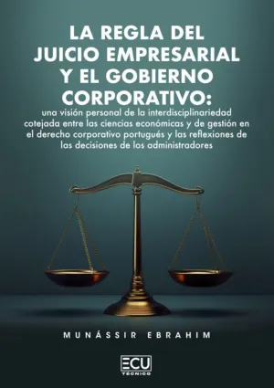 LA REGLA DEL JUICIO EMPRESARIAL Y EL GOBIERNO CORPORATIVO: UNA VISIÓN PERSONAL D