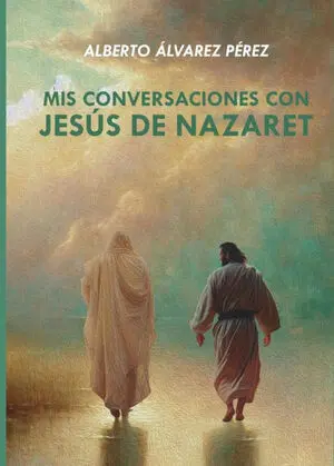 MIS CONVERSACIONES CON JESÚS DE NAZARET