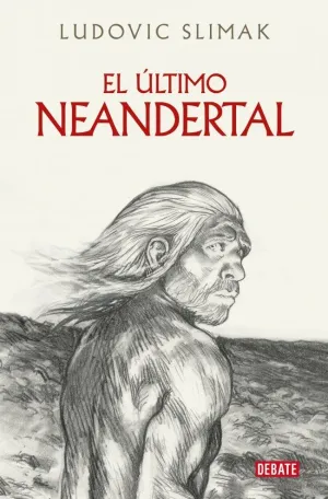 Ultimo Neandertal, el