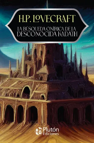 LA BÚSQUEDA ONÍRICA DE LA DESCONOCIDA KADATH