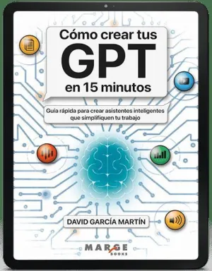 Cómo Crear Tus Gpt en 15 Minutos