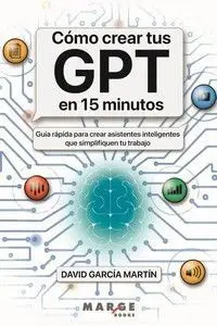 COMO CREAR TUS GPT EN 15 MINUTOS