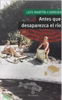 ANTES QUE DESAPAREZCA EL RÍO