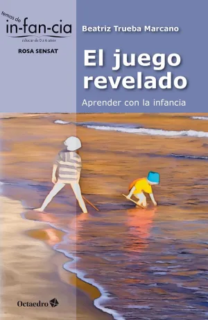 EL JUEGO REVELADO: APRENDER CON LA INFANCIA