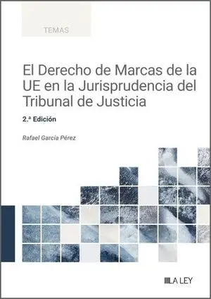 DERECHO DE MARCAS DE LA UE EN LA JURISPRUDENCIA DEL TRIBUNAL DE JUSTICIA