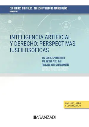 INTELIGENCIA ARTIFICIAL Y DERECHO: PERSPECTIVAS IUSFILOSÓFICAS. CUADERNOS DIGITA