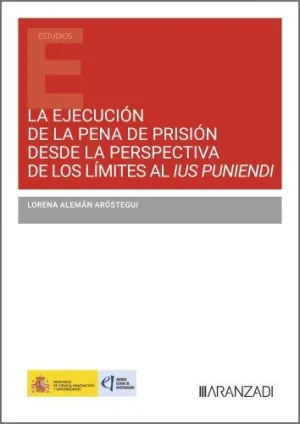 LA EJECUCIÓN DE LA PENA DE PRISIÓN DESDE LA PERSPECTIVA DE LOS LÍMITES AL IUS PU