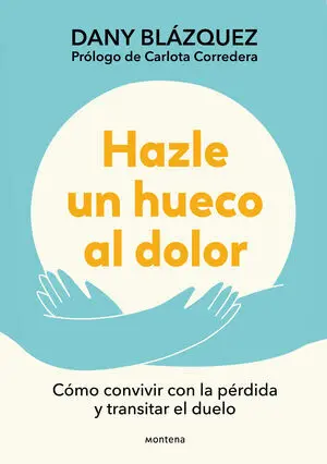 HAZLE UN HUECO AL DOLOR