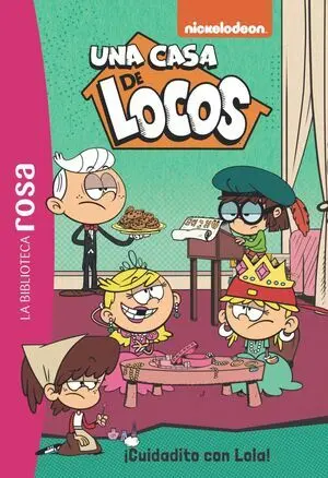 LA BIBLIOTECA ROSA. UNA CASA DE LOCOS, 10. ¡CUIDADITO CON LOLA!