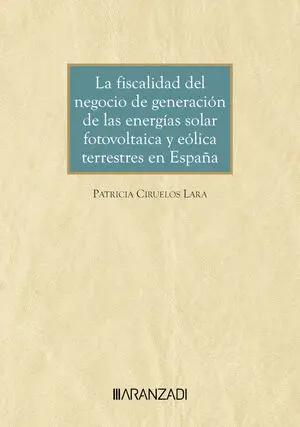 LA FISCALIDAD DEL NEGOCIO DE GENERACIÓN DE LAS ENERGÍAS SOLAR FOTOVOLTAICA Y EÓL