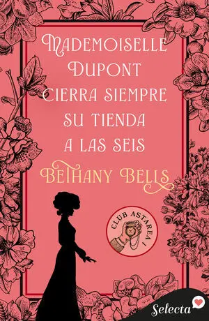 MADEMOISELLE DUPONT CIERRA SIEMPRE SU TIENDA A LAS SEIS (CLUB ASTAREA 1)