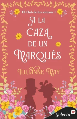 A LA CAZA DE UN MARQUÉS (EL CLUB DE LOS SOLTEROS 1)