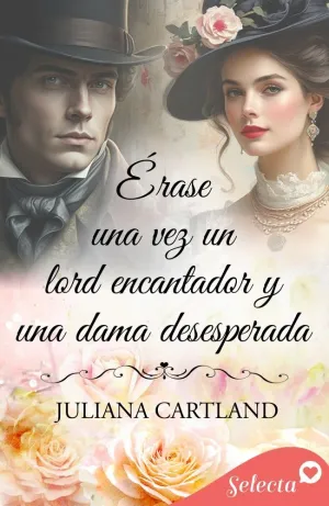 ÉRASE UNA VEZ UN LORD ENCANTADOR Y UNA LADY DESPISTADA