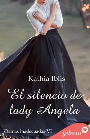 EL SILENCIO DE LADY ÁNGELA (DAMAS INADECUADAS 6)