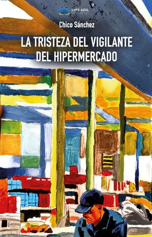LA TRISTEZA DEL VIGILANTE DEL HIPERMERCADO