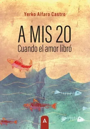 A MIS 20. CUANDO EL AMOR LIBRÓ
