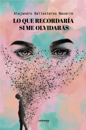 LO QUE RECORDARÍA SI ME OLVIDARAS