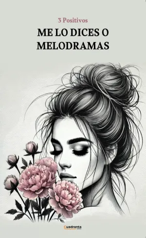 ME LO DICES O MELODRAMAS