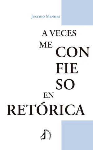 A VECES ME CONFIESO EN RETÓRICA