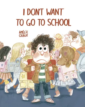 I DON'T WANT TO GO TO SCHOOL
