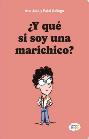 Y QUE SI SOY UNA MARICHICO