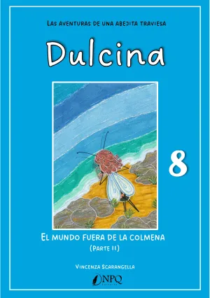 EBOOK  - DULCINA, LAS AVENTURAS DE UNA ABEJITA TRAVIESA. VOL8