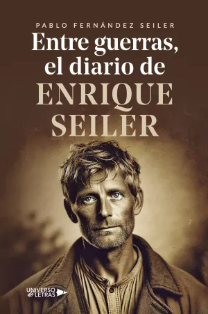 ENTRE GUERRAS, EL DIARIO DE ENRIQUE SEILER