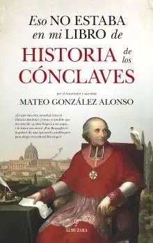 ESO NO ESTABA...HIST. DE LOS CÓNCLAVES