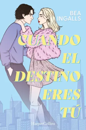 CUANDO EL DESTINO ERES TÚ (UNA DESLUMBRANTE HISTORIA DE AMOR SITUADA EN NUEVA YO
