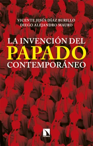 LA INVENCIÓN DEL PAPADO CONTEMPORÁNEO