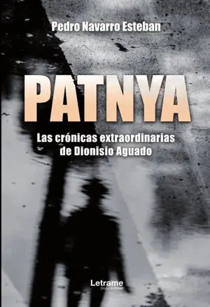 PATNYA. LAS CRÓNICAS EXTRAORDINARIAS DE DIONISIO AGUADO.
