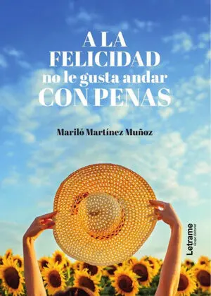 A LA FELICIDAD NO LE GUSTA ANDAR CON PENAS