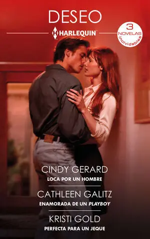 LOCA POR UN HOMBRE; ENAMORADA DE UN PLAYBOY; PERFECTA PARA UN JEQUE