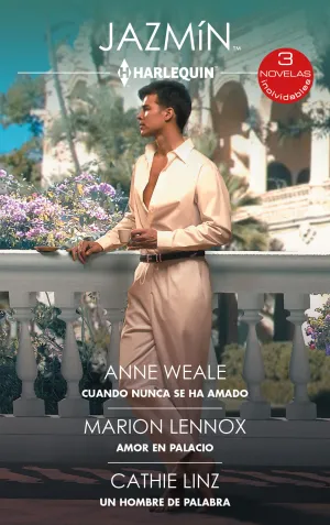 CUANDO NUNCA SE HA AMADO - AMOR EN PALACIO - UN HOMBRE DE PALABRA