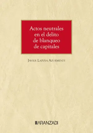 ACTOS NEUTRALES EN EL DELITO DE BLANQUEO DE CAPITALES