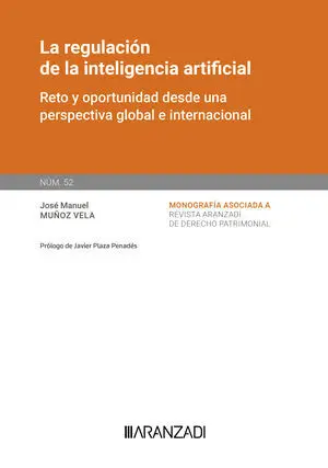 LA REGULACIÓN DE LA INTELIGENCIA ARTIFICIAL. [MONOGRAFÍA NÚM. 52. REVISTA DE DER