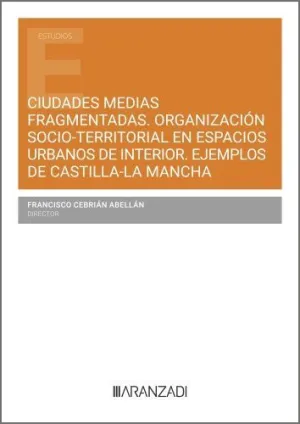 CIUDADES MEDIAS FRAGMENTADAS. ORGANIZACIÓN SOCIO-TERRITORIAL EN ESPACIOS URBANOS