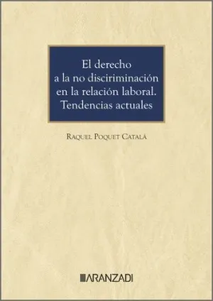 EL DERECHO A LA NO DISCRIMINACIÓN EN LA RELACIÓN LABORAL. TENDENCIAS ACTUALES
