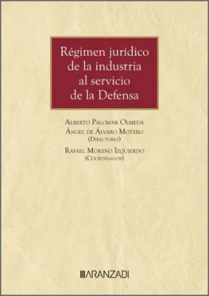 RÉGIMEN JURÍDICO DE LA INDUSTRIA AL SERVICIO DE LA DEFENSA