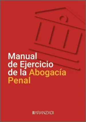 MANUAL DE EJERCICIO DE LA ABOGACÍA PENAL