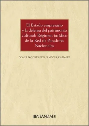 EL ESTADO EMPRESARIO Y LA DEFENSA DEL PATRIMONIO CULTURAL: RÉGIMEN JURÍDICO DE L
