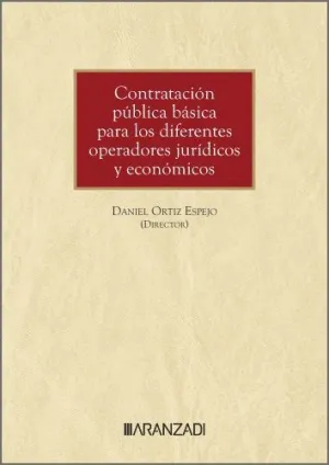 CONTRATACIÓN PÚBLICA BÁSICA PARA LOS DIFERENTES OPERADORES JURÍDICOS Y ECONÓMICO