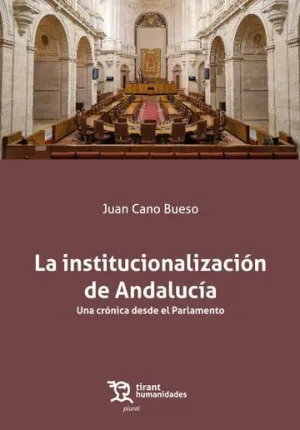 LA INSTITUCIONALIZACIÓN DE ANDALUCÍA. UNA CRÓNICA DESDE EL PARLAMENTO