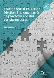 TRABAJO SOCIAL EN ACCIÓN. DISEÑO E IMPLEMENTACIÓN DE PROYECTOS SOCIALES TRANSFOR