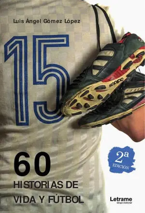 60 HISTORIAS DE VIDA Y FÚTBOL - 2ª EDICIÓN