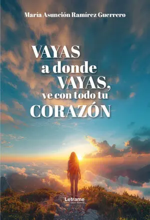 VAYAS A DONDE VAYAS, VE CON TODO TU CORAZÓN