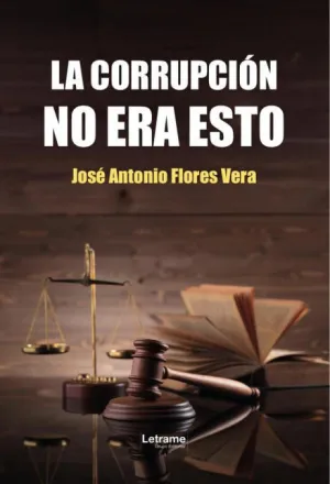 LA CORRUPCIÓN NO ERA ESTO
