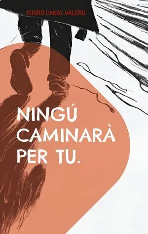 NINGÚ CAMINARÀ PER TU.