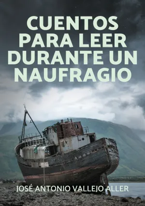 CUENTOS PARA LEER DURANTE UN NAUFRAGIO
